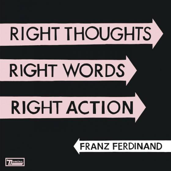 Franz-Ferdinand-Right-Thoughts-Right-Words-Right-Actions