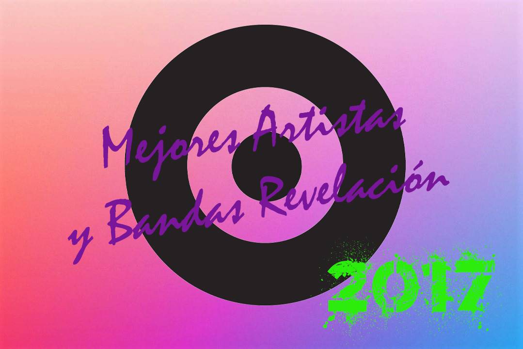 mejores bandas artistas revelacion 2017